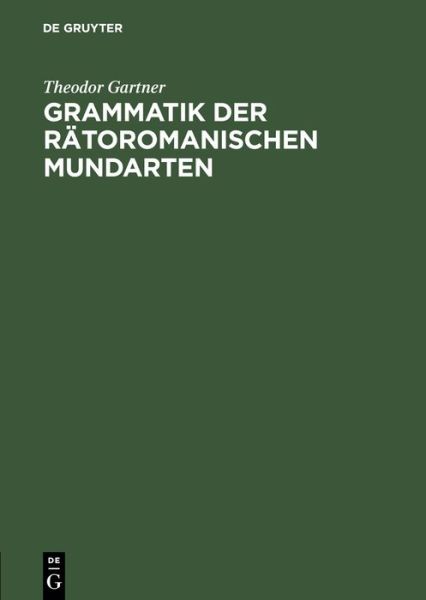 Cover for Theodor Gartner · Grammatik der Rätoromanischen Mundarten (Buch) (1906)