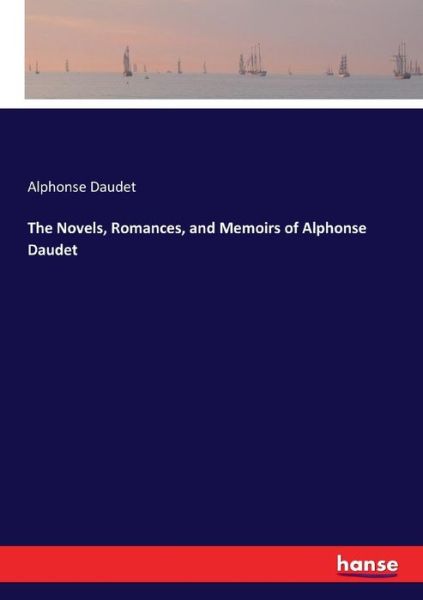 Cover for Alphonse Daudet · The Novels, Romances, and Memoirs of Alphonse Daudet (Pocketbok) (2017)