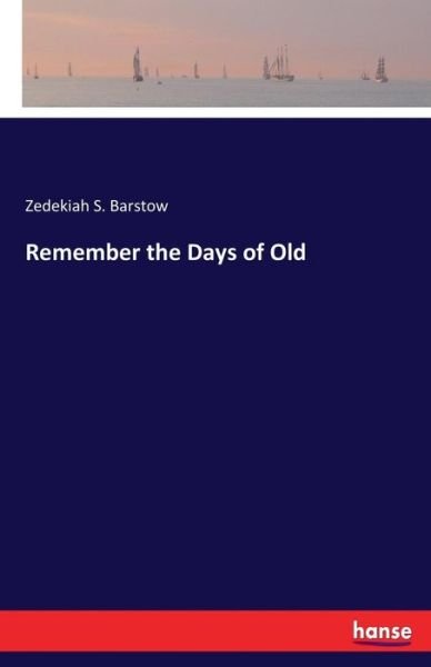 Cover for Zedekiah S Barstow · Remember the Days of Old (Paperback Book) (2017)