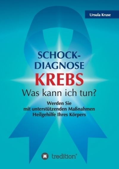 Cover for Kruse · Schock-Diagnose KREBS - Was kann (Buch) (2020)