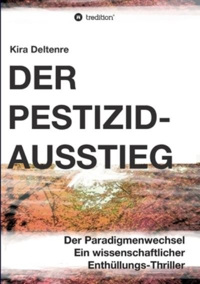 Cover for Kira Deltenre · Der Pestizid-Ausstieg (Pocketbok) (2021)
