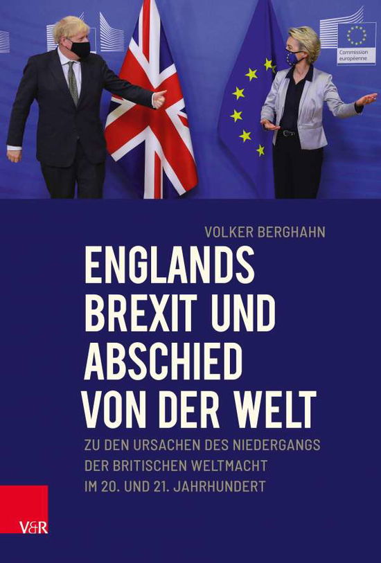 Cover for Volker Berghahn · Englands Brexit und Abschied von der Welt: Zu den Ursachen des Niedergangs der britischen Weltmacht im 20. und 21. Jahrhundert (Hardcover Book) (2021)