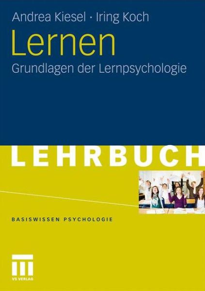 Cover for Andrea Kiesel · Lernen: Grundlagen Der Lernpsychologie - Basiswissen Psychologie (Paperback Book) [2012 edition] (2011)