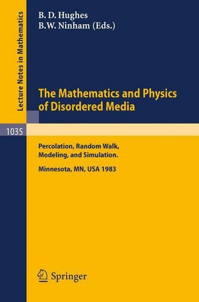 Cover for B D Hughes · The Mathematics and Physics of Disordered Media: Percolation, Random Walk, Modeling,and Simulation. - Lecture Notes in Mathematics (Paperback Bog) (1983)