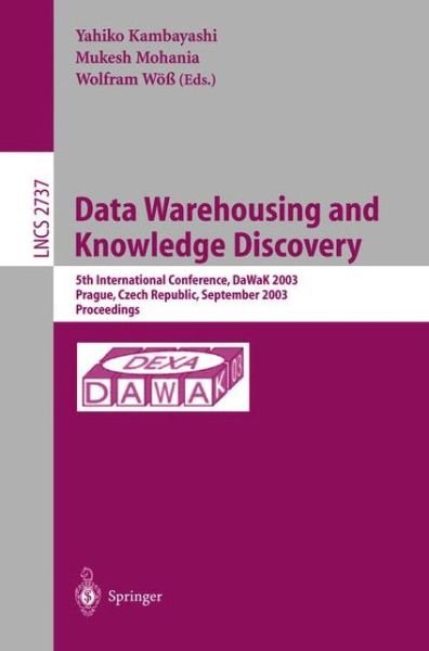 Cover for Yahiko Kambayashi · Data Warehousing and Knowledge Discovery: 5th International Conference, Dawak 2003, Prague, Czech Republic, September 3-5,2003, Proceedings - Lecture Notes in Computer Science (Taschenbuch) (2003)