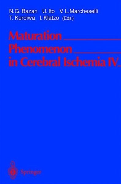 Maturation Phenomenon in Cerebral Ischemia IV: Apoptosis and/or Necrosis, Neuronal Recovery vs. Death, and Protection Against Infarction - Umeo Ito - Books - Springer-Verlag Berlin and Heidelberg Gm - 9783540411079 - March 27, 2001