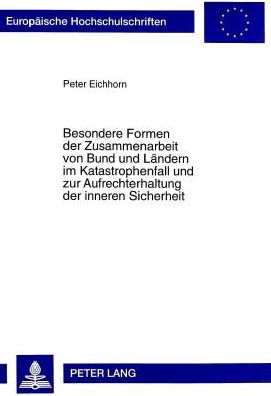 Cover for Peter Eichhorn · Besondere Formen Der Zusammenarbeit Von Bund Und Laendern Im Katastrophenfall Und Zur Aufrechterhaltung Der Inneren Sicherheit - Europaeische Hochschulschriften Recht (Paperback Book) (1998)