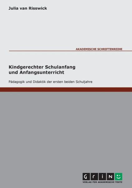 Cover for Julia Van Risswick · Kindgerechter Schulanfang: Padagogik und Didaktik der ersten beiden Schuljahre (Paperback Book) (2007)
