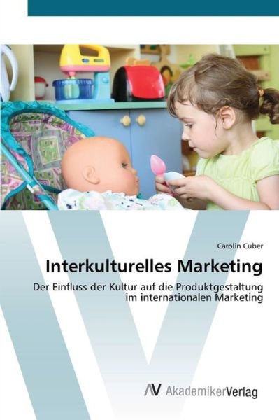 Interkulturelles Marketing - Cuber - Boeken -  - 9783639438079 - 6 juli 2012