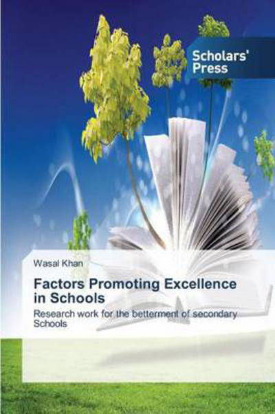 Cover for Wasal Khan · Factors Promoting Excellence in Schools: Research Work for the Betterment of Secondary Schools (Paperback Book) (2014)