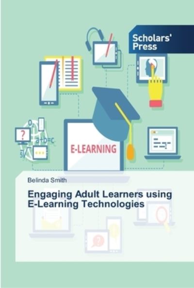 Cover for Smith Belinda · Engaging Adult Learners Using E-learning Technologies (Paperback Book) (2015)