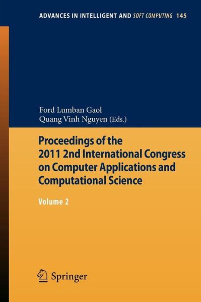 Cover for Ford Lumban Gaol · Proceedings of the 2011 2nd International Congress on Computer Applications and Computational Science: Volume 2 - Advances in Intelligent and Soft Computing (Paperback Book) [2012 edition] (2012)