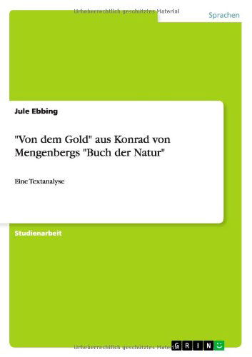 Cover for Jule Ebbing · Von dem Gold aus Konrad von Mengenbergs Buch der Natur: Eine Textanalyse (Paperback Bog) [German edition] (2013)