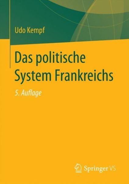 Das Politische System Frankreichs - Udo Kempf - Books - Springer vs - 9783658082079 - November 4, 2016