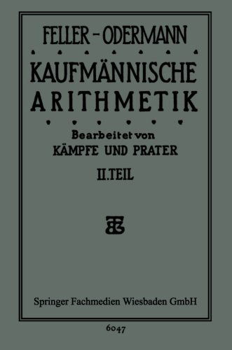 Cover for Feller-Oderman Feller-Odermann · Das Ganze Der Kaufmannischen Arithmetik: Lehr- Und UEbungsbuch (Paperback Book) [23rd 23. Aufl. 1928. Softcover Reprint of the Orig edition] (1928)