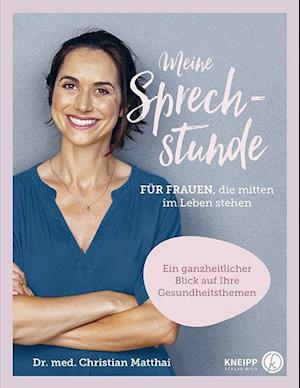 Cover for Christian Matthai · Meine Sprechstunde für Frauen, die mitten im Leben stehen (Hardcover Book) (2021)