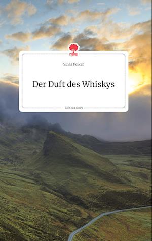Cover for Silvia Peiker · Der Duft des Whiskys. Life is a Story - story.one (Hardcover Book) (2021)
