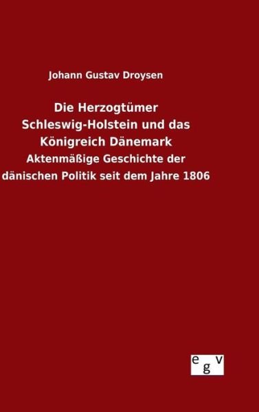 Cover for Johann Gustav Droysen · Die Herzogtumer Schleswig-holstein Und Das Konigreich Danemark (Hardcover Book) (2015)