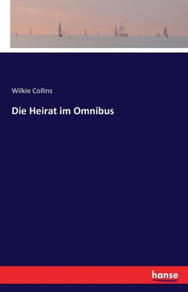 Die Heirat im Omnibus - Collins - Books -  - 9783741197079 - July 14, 2016