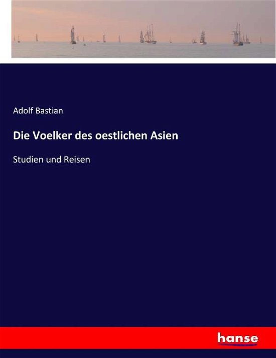 Die Voelker des oestlichen Asie - Bastian - Livres -  - 9783743669079 - 26 janvier 2017