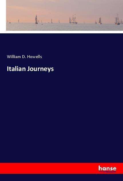 Cover for Howells · Italian Journeys (Book)