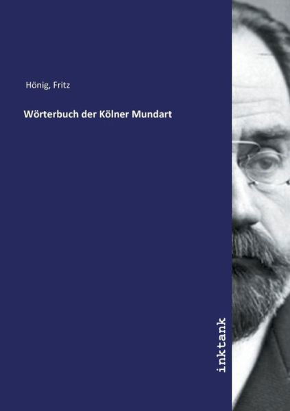 Wörterbuch der Kölner Mundart - Hönig - Books -  - 9783747757079 - 