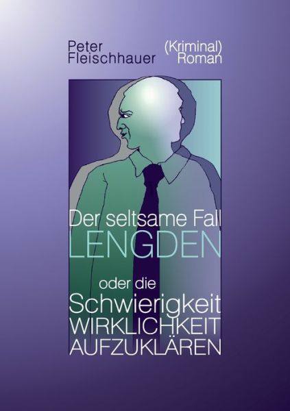 Cover for Peter Fleischhauer · Der seltsame Fall Lengden: oder die Schwierigkeit, Wirklichkeit aufzuklaren (Paperback Book) (2019)