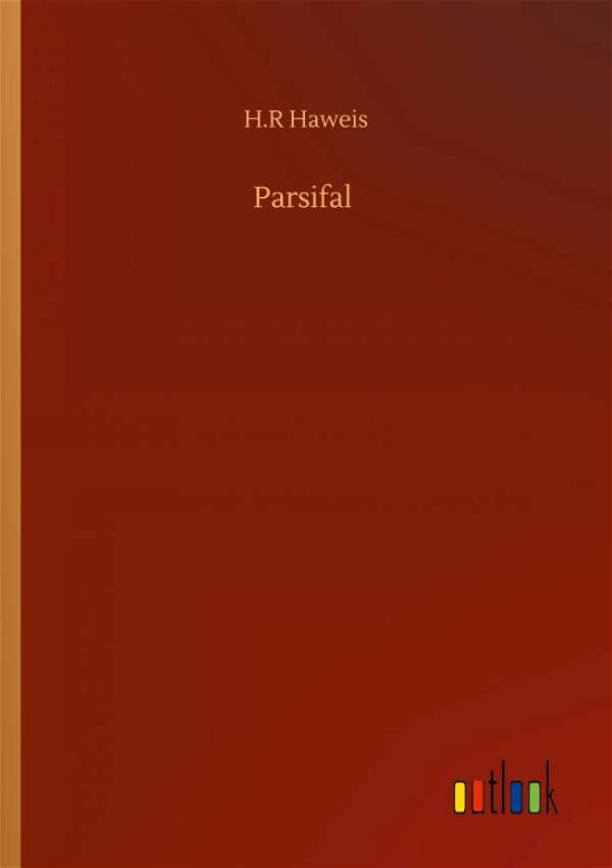 Cover for H R Haweis · Parsifal (Pocketbok) (2020)