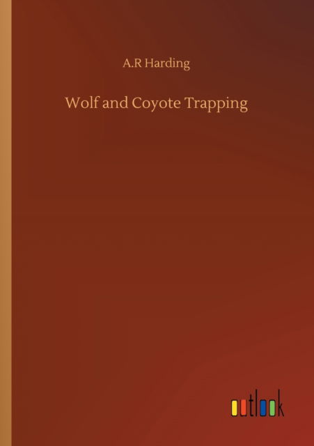 Cover for A R Harding · Wolf and Coyote Trapping (Paperback Book) (2020)