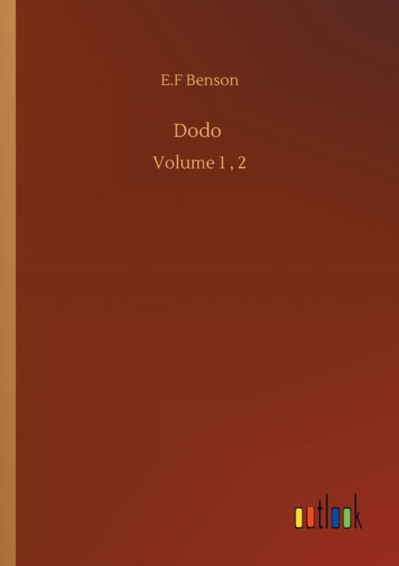 Dodo: Volume 1, 2 - E F Benson - Książki - Outlook Verlag - 9783752339079 - 25 lipca 2020