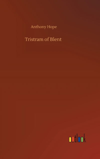 Cover for Anthony Hope · Tristram of Blent (Hardcover Book) (2020)