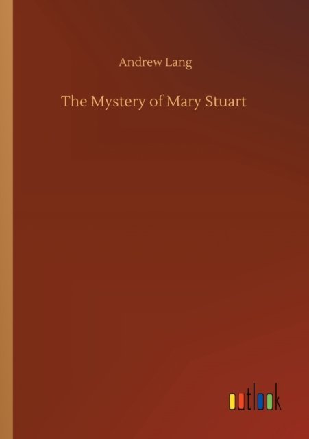 Cover for Andrew Lang · The Mystery of Mary Stuart (Pocketbok) (2020)