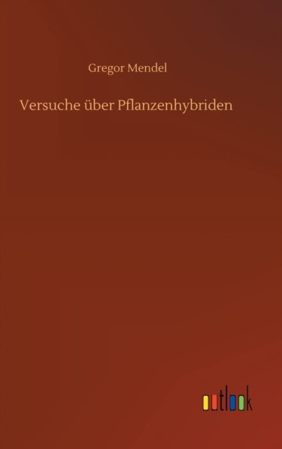 Cover for Gregor Mendel · Versuche uber Pflanzenhybriden (Gebundenes Buch) (2020)