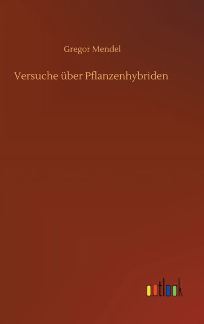 Cover for Gregor Mendel · Versuche uber Pflanzenhybriden (Hardcover bog) (2020)