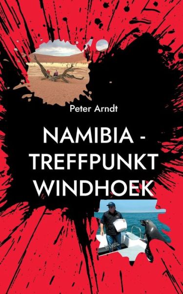 Cover for Peter Arndt · Namibia - Treffpunkt Windhoek: Reiseabenteuer (Paperback Book) (2021)