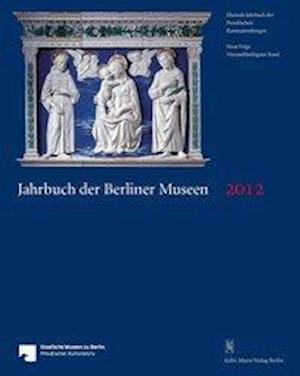 Cover for Staatliche Museen zu Berlin · Jahrbuch Der Berliner Museen. Jahrbuch Der Preussischen Kunstsammlungen. Jahrbuch Der Berliner Museen 54. Band (Hardcover Book) (2015)