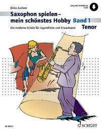 Saxophon Spielen - Mein SCHoeNstes Hobby Band 1 - Dirko Juchem - Böcker - Schott Musik International GmbH & Co KG - 9783795785079 - 6 april 2021