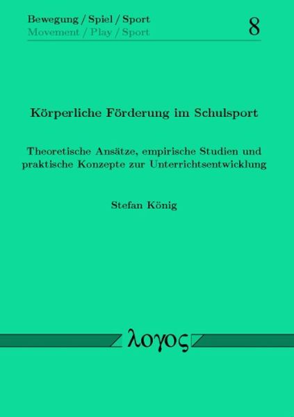 Cover for Stefan König · Korperliche Forderung Im Schulsport. Theoretische Ansatze, Empirische Studien Und Praktische Konzepte Zur Unterrichtsentwicklung (Paperback Book) (2011)