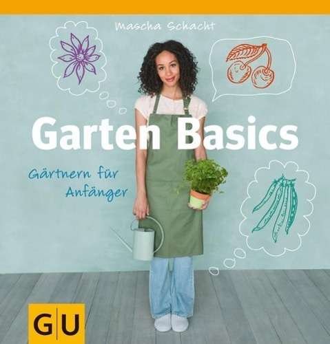 Cover for Schacht · Garten Basics - Gärtnern für An (Bog)