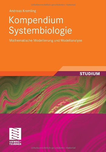 Cover for Andreas Kremling · Kompendium Systembiologie: Mathematische Modellierung und Modellanalyse (Paperback Book) [German, 2012 edition] (2011)