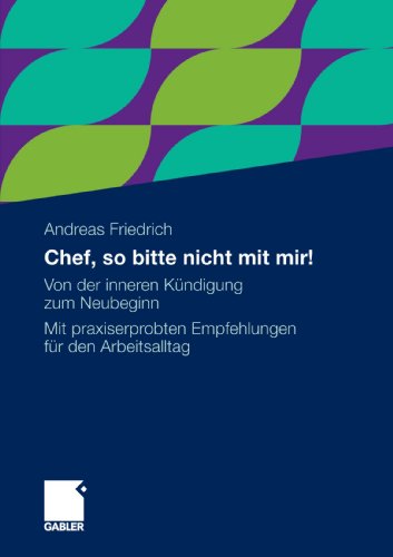 Cover for Andreas Friedrich · Chef, So Bitte Nicht Mit Mir!: Von Der Inneren Kundigung Zum Neubeginn. Mit Praxiserprobten Empfehlungen Fur Den Arbeitsalltag (Paperback Book) [2010 edition] (2010)