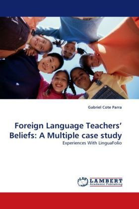 Cover for Gabriel Cote Parra · Foreign Language Teachers' Beliefs: a Multiple Case Study: Experiences with Linguafolio (Paperback Book) (2010)