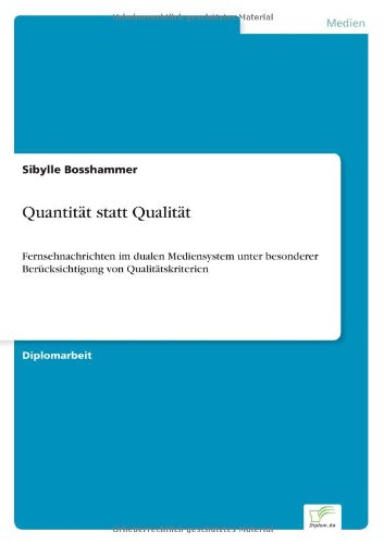 Cover for Sibylle Bosshammer · Quantitat statt Qualitat: Fernsehnachrichten im dualen Mediensystem unter besonderer Berucksichtigung von Qualitatskriterien (Paperback Book) [German edition] (2001)