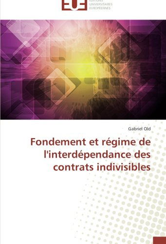 Cover for Gabriel Old · Fondement et Régime De L'interdépendance Des Contrats Indivisibles (Paperback Book) [French edition] (2018)