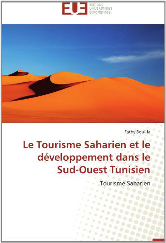 Cover for Fathy Boulifa · Le Tourisme Saharien et Le Développement Dans Le Sud-ouest Tunisien (Paperback Book) [French edition] (2018)