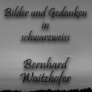 Cover for Bernhard Waitzhofer · Bilder und Gedanken in schwarzweiss (Book) (2025)