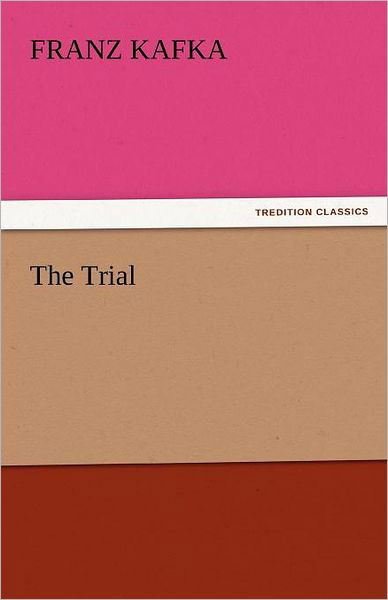 Cover for Franz Kafka · The Trial (Tredition Classics) (Paperback Book) (2011)