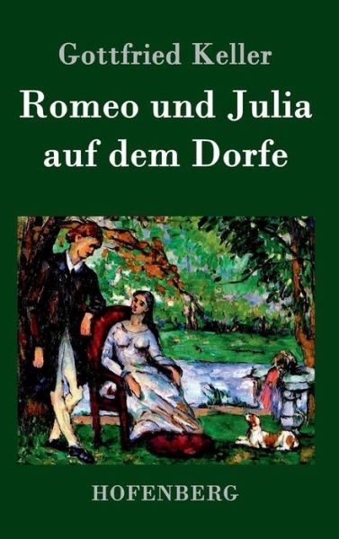 Cover for Gottfried Keller · Romeo Und Julia Auf Dem Dorfe (Inbunden Bok) (2016)
