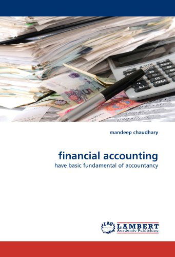 Cover for Mandeep Chaudhary · Financial Accounting: Have Basic Fundamental of Accountancy (Paperback Book) (2010)