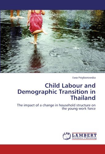 Cover for Ewa Przyborowska · Child Labour and Demographic Transition in Thailand: the Impact of a Change in Household Structure on the Young Work Force (Paperback Book) (2011)